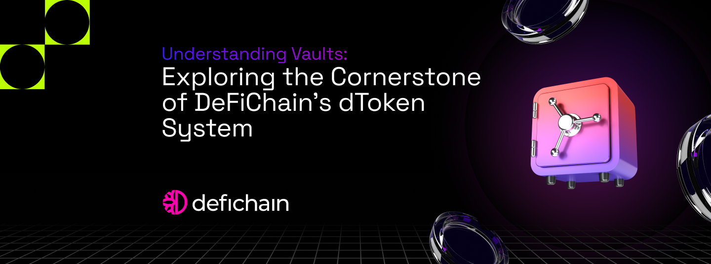 Understanding Vaults: Exploring the Cornerstone of DeFiChain's dToken System