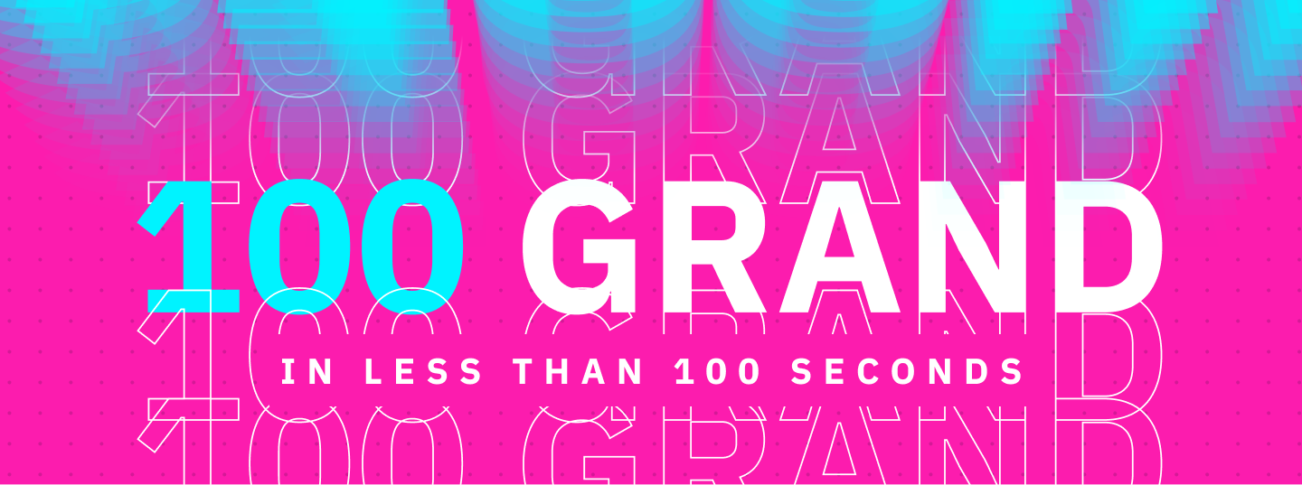 100 Grand in Less Than 100 Seconds